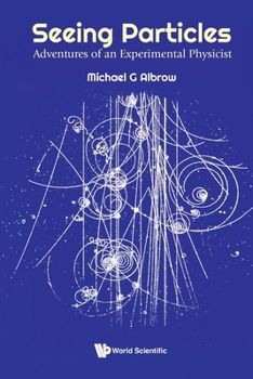Paperback Seeing Particles: Adventures of an Experimental Physicist Book