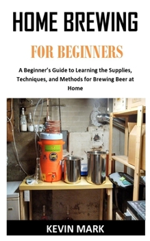 Paperback Home Brewing for Beginners: The complete guides to healthy home brewing Book