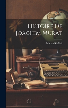 Hardcover Histoire De Joachim Murat [French] Book