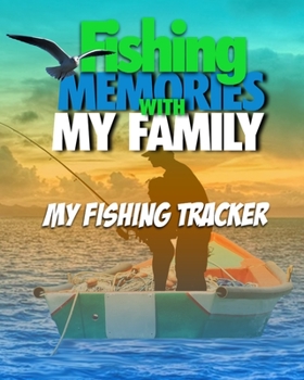 Paperback Fishing Memories With My Family: My Fishing Trip Tracker Book