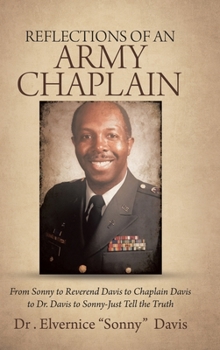 Hardcover Reflections of an Army Chaplain: From Sonny to Reverend Davis to Chaplain Davis to Dr. Davis to Sonny-Just Tell the Truth Book