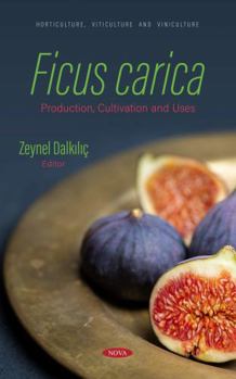 Hardcover Ficus Carica: Production, Cultivation and Uses Book