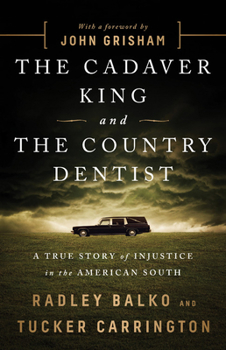 Hardcover The Cadaver King and the Country Dentist: A True Story of Injustice in the American South Book