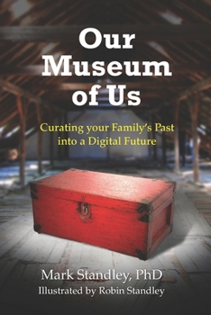 Paperback Our Museum of Us: Curating Your Family's Stuff into a Digital Future Book