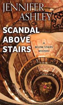 Scandal Above Stairs - Book #2 of the A Below Stairs Mystery