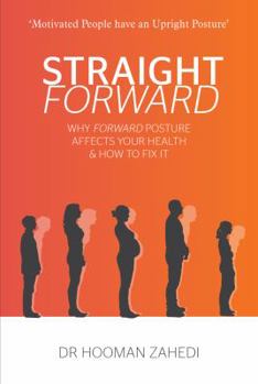 Paperback Straight Forward....Why Forward Posture Affects Your Health & How to Fix It Book