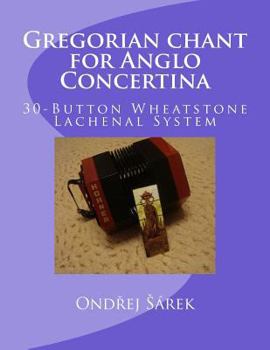 Paperback Gregorian chant for Anglo Concertina: 30-Button Wheatstone Lachenal System Book