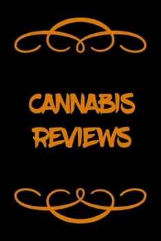 Paperback Cannabis Reviews: A Cannabis Logbook for Keeping Track of Different Strains, Their Effects, Symptoms Relieved and Ratings. Book