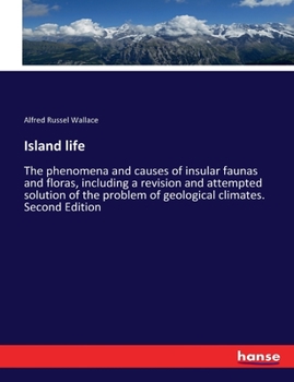 Paperback Island life: The phenomena and causes of insular faunas and floras, including a revision and attempted solution of the problem of geological climates. Book