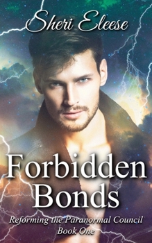 Paperback Forbidden Bonds: Reforming the Paranormal Council Book One Book