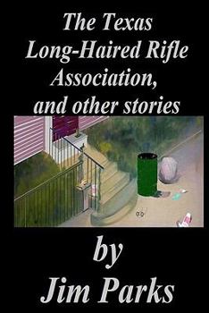 Paperback The Texas Long-Haired Rifle Association, and other stories Book