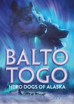 Hardcover Balto and Togo: Hero Dogs of Alaska Book