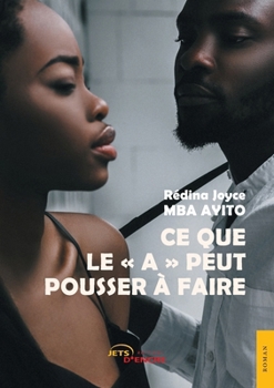 Paperback Ce que le "A" peut pousser à faire [French] Book