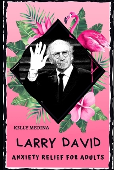Paperback Larry David Anxiety Relief for Adults: Effective Stress Relief and Anxiety Therapy Coloring Book