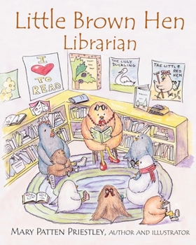 Paperback Little Brown Hen, Librarian: Based on the true story of a little girl who loved to read Book