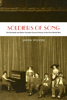 Paperback Soldiers of Song: The Dumbells and Other Canadian Concert Parties of the First World War Book