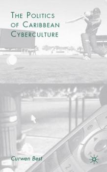 Hardcover The Politics of Caribbean Cyberculture Book