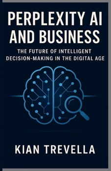 Perplexity AI and Business: The Future of Intelligent Decision-Making in the Digital Age