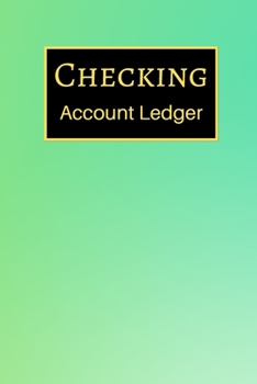 Checking Account Ledger: 6 Column Payment Record, Record and Tracker Log Book, Personal Checking Account Balance Register, Checking Account Transaction Register (checkbook ledger)