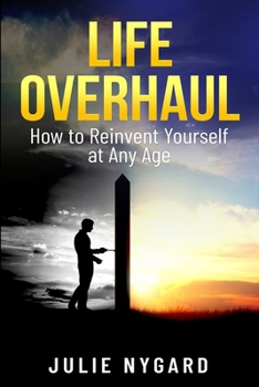 Paperback Life Overhaul: How to Reinvent Yourself at Any Age Book