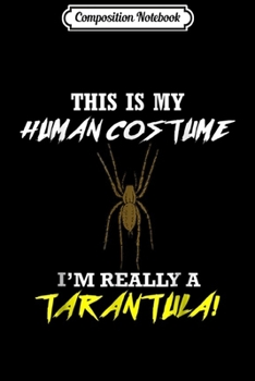 Composition Notebook: Halloween Tarantula This Is My Human Costume Journal/Notebook Blank Lined Ruled 6x9 100 Pages