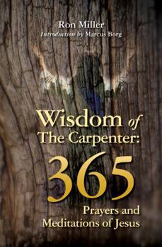 Paperback Wisdom of the Carpenter: 365 Prayers and Meditations of Jesus Book