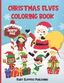 Paperback Christmas Elves Coloring Book: Christmas Coloring Book For Kids With Fun Elves, Santa, Presents and More Book