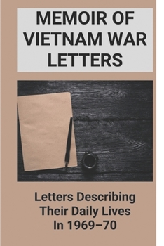 Paperback Memoir Of Vietnam War Letters: Letters Describing Their Daily Lives In 1969-70: Memoir Of War Stories Book