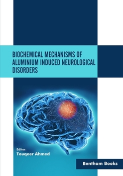 Paperback Biochemical Mechanisms of Aluminium Induced Neurological Disorders Book