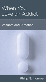 Paperback When You Love an Addict: Wisdom and Direction Book