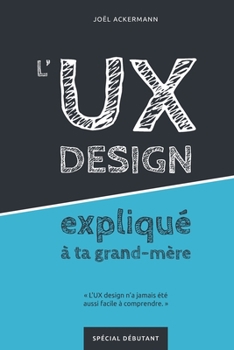 Paperback L'UX DESIGN expliqué à ta grand-mère [French] Book