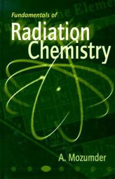 Hardcover Fundamentals of Radiation Chemistry Book