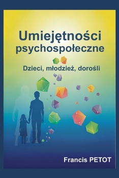 Umiejetnosci psychospoleczne: Dzieci, mlodziez, dorosli (Psynfinity formation) (Polish Edition)