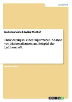 Paperback Entwicklung zu einer Supermarke - Analyse von Markenallianzen am Beispiel der Lufthansa AG [German] Book