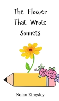 Hardcover The Flower That Wrote Sonnets Book