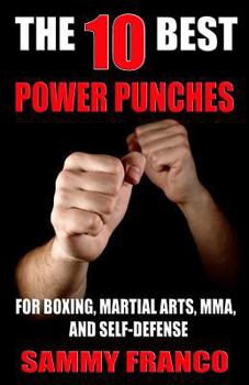Paperback The 10 Best Power Punches: For Boxing, Martial Arts, MMA and Self-Defense Book