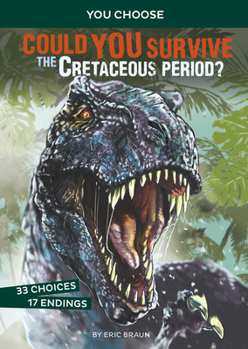 Hardcover Could You Survive the Cretaceous Period?: An Interactive Prehistoric Adventure Book