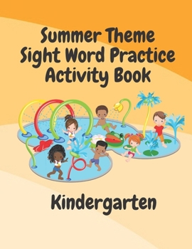 Paperback Summer Theme Sight Word Practice Activity Book: A Fun Activity Book for Ages 4-8 with coloring pages, word search and so much more! Book