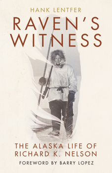 Hardcover Raven's Witness: The Alaska Life of Richard K. Nelson Book
