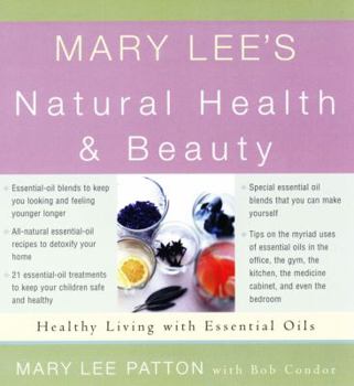 Hardcover Mary Lee's Natural Health & Beauty: Healthy Living with Essential Oils Book