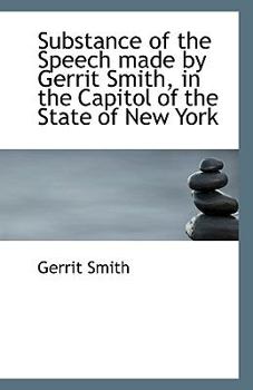 Paperback Substance of the Speech Made by Gerrit Smith, in the Capitol of the State of New York Book