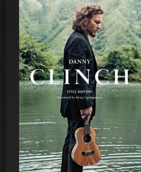 Hardcover Danny Clinch: Still Moving Book