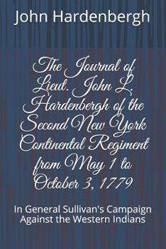 Paperback The Journal of Lieut. John L. Hardenbergh of the Second New York Continental Regiment from May 1 to October 3, 1779: In General Sullivan's Campaign Ag Book