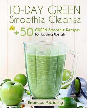 Paperback 10-Day Green Smoothie Cleanse and + 50 Green Smoothie Recipes for Losing Weight Book
