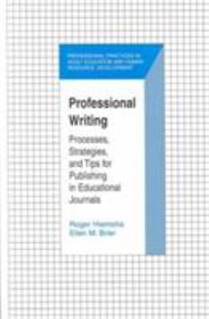 Hardcover Professional Writing: Processes, Strategies, and Tips for Publishing in Educational Journals Book