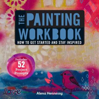 Paperback The Painting Workbook: How to Get Started and Stay Inspired Book