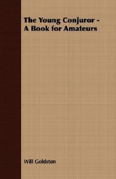 Paperback The Young Conjuror - A Book for Amateurs Book