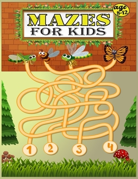 Mazes For kids age 8-12: Mazes Activity Book For Kids. Great Fun and Challenging Mazes Ages 8-12
