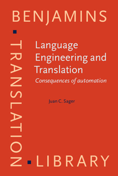 Language Engineering and Translation: Consequences of Automation (Benjamins Translation Library, Vol 1) - Book #1 of the Benjamins Translation Library