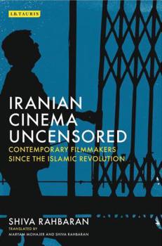 Paperback Iranian Cinema Uncensored: Contemporary Film-Makers Since the Islamic Revolution Book